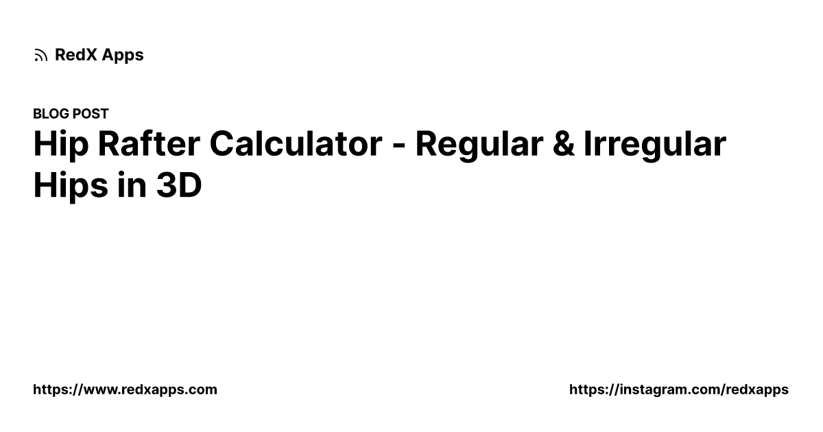 Hip Rafter Calculator - Regular & Irregular Hips in 3D